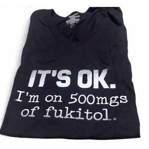Black and white "It's OK, I'm on 500mg of Fukitol" V Neck t-shirt Size L
